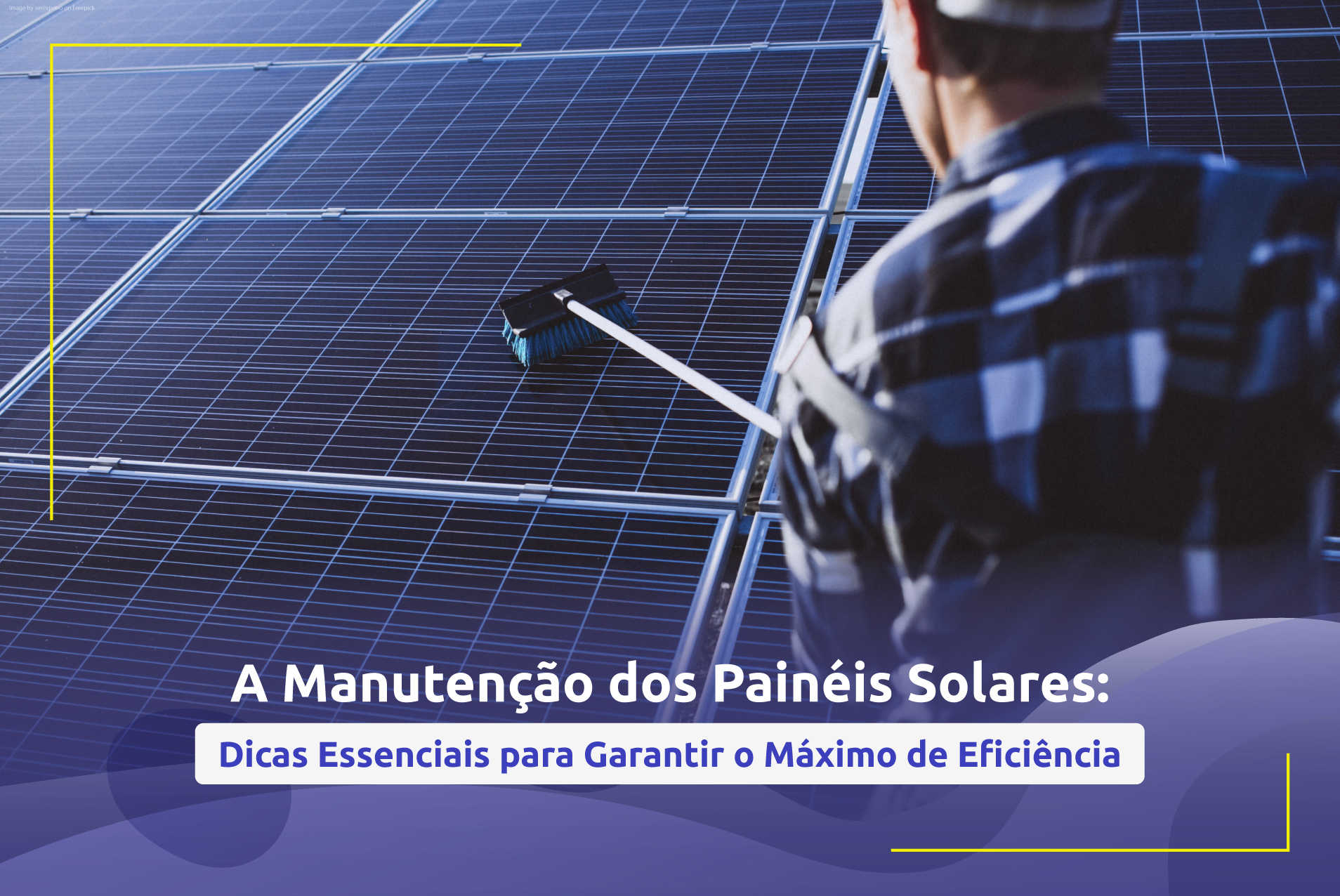 A Manutenção dos Painéis Solares: Dicas Essenciais para Garantir o Máximo de Eficiência