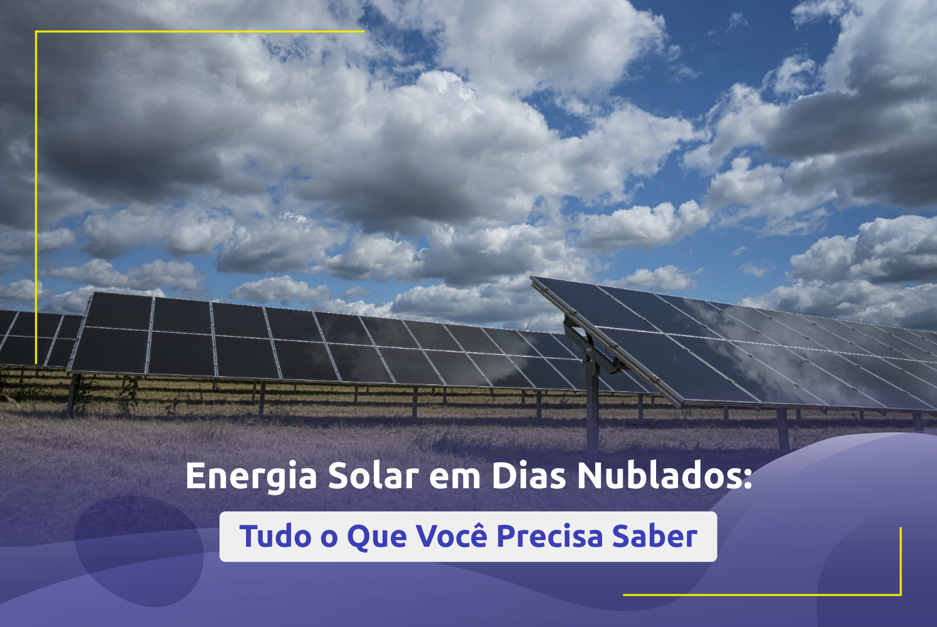 Energia Solar em Dias Nublados: Tudo o Que Você Precisa Saber