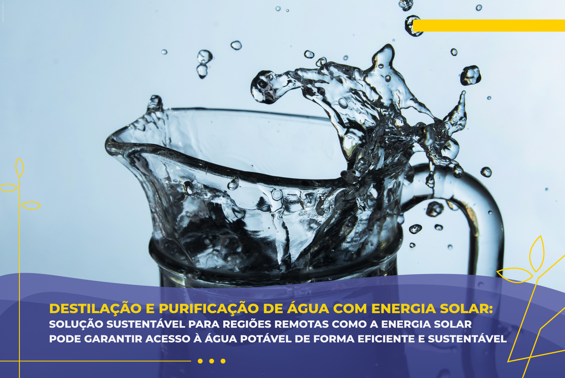 Destilação e Purificação de Água com Energia Solar: Solução Sustentável para Regiões Remotas