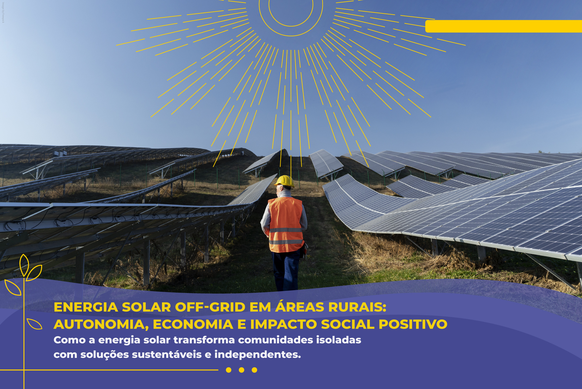 Energia solar off-grid em áreas rurais: autonomia, economia e impacto social positivo