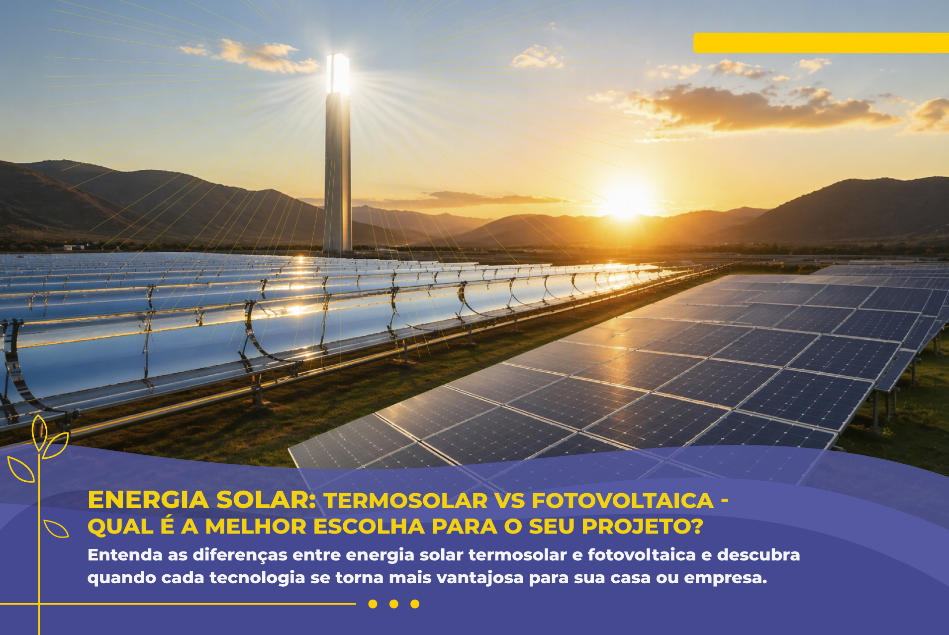 Energia Solar: Termosolar vs Fotovoltaica — Qual é a Melhor Escolha para o Seu Projeto?