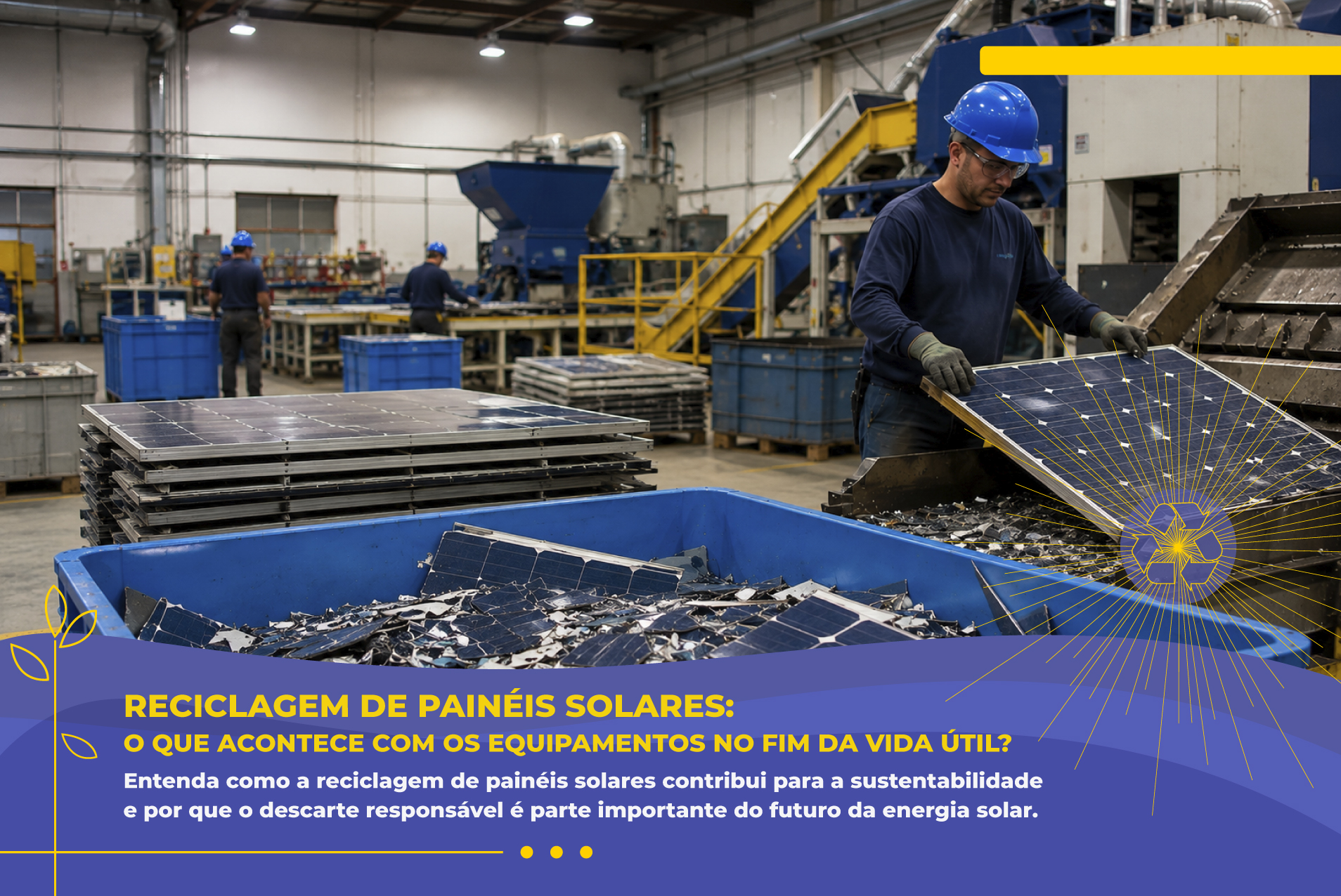 Reciclagem de Painéis Solares: O Que Acontece com os Equipamentos no Fim da Vida Útil?