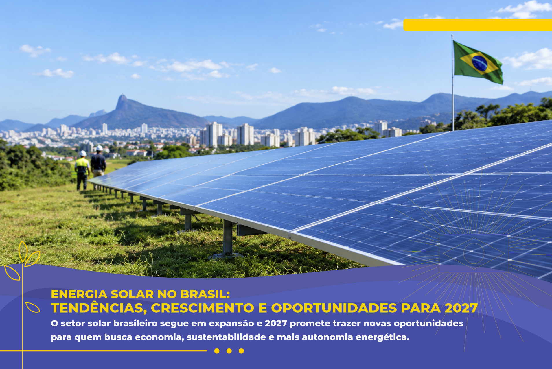 Energia Solar no Brasil: tendências, crescimento e oportunidades para 2027